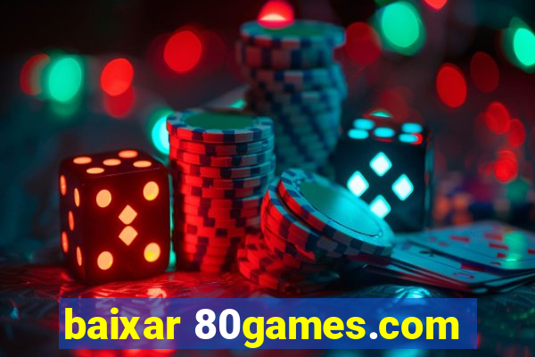 baixar 80games.com